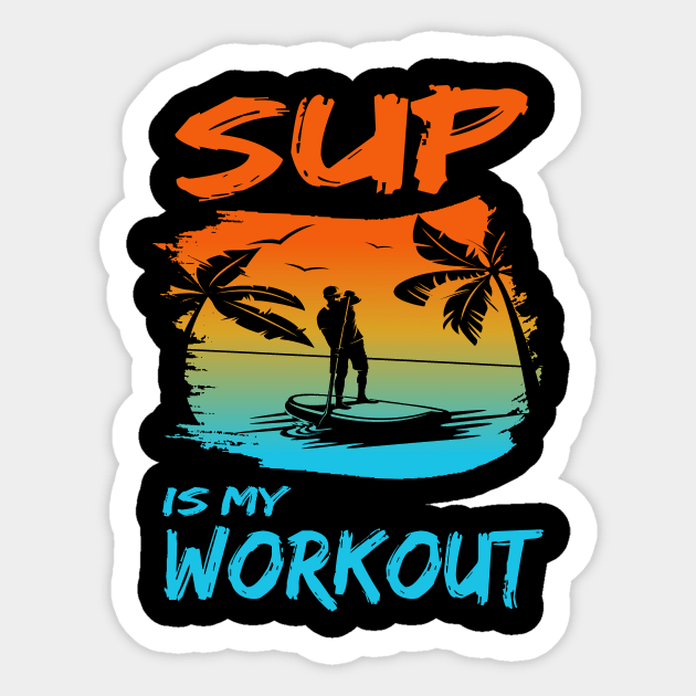 Stand up paddling is my workout paddleboarding SUP gift Sticker by Lomitasu